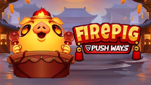 Fire Pig Push Ways