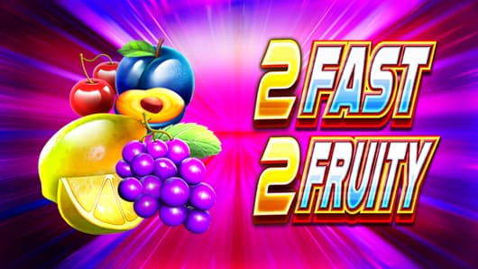 2 Fast 2 Fruity